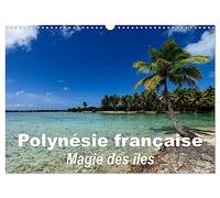 Polynésie française - Magie des îles (Calendrier mural 2026 DIN A3 vertical), CALVENDO calendrier mensuel: La magie des îles de la société