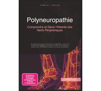 Polyneuropathie: Comprendre et Gérer l'Atteinte des Nerfs Périphériques (Neurologie)