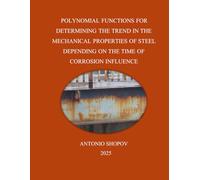 POLYNOMIAL FUNCTIONS FOR DETERMINING THE TREND IN THE MECHANICAL PROPERTIES OF STEEL DEPENDING ON THE TIME OF CORROSION INFLUENCE