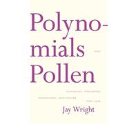 Polynomials and Pollen: Parables, Proverbs, Paradigms and Praise for Lois (American Literature (Dalkey Archive))