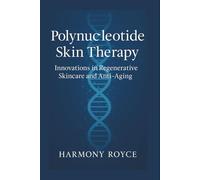 Polynucleotide Skin Therapy: Innovations in Regenerative Skincare and Anti-Aging (Health Matters)