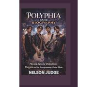 POLYPHIA BAND BIOGRAPHY: Playing Beyond Distortion: Polyphia and the Reprogramming of Guitar Music