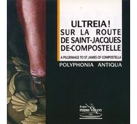 Polyphonia Antiqua - Ultreia! - Auf dem Jakobsweg