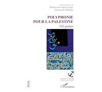 Polyphonie pour la Palestine: 102 poètes (Levée d'Ancre)