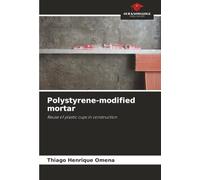 Polystyrene-modified mortar: Reuse of plastic cups in construction