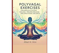 POLYVAGAL EXERCISES FOR NERVOUS SYSTEM HEALING, TRAUMA RELEASE AND EMOTIONAL BALANCE