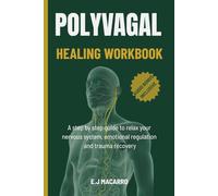 Polyvagal Healing Workbook: A step by step guide to relax your nervous system, emotional regulation and trauma recovery.