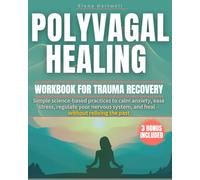 Polyvagal Healing Workbook For Trauma Recovery: Simple science-based practices to calm anxiety, ease stress, regulate your nervous system, and heal-without reliving the past