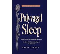 Polyvagal Sleep: Somatic Practices for Women Who Wake at 3am, Can't Quiet Their Body, and Have Outgrown Sleep Hygiene Advice (The Calm Body Lab)