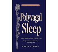 Polyvagal Sleep: Somatic Practices for Women Who Wake at 3am, Can't Quiet Their Body, and Have Outgrown Sleep Hygiene Advice (The Calm Body Lab)