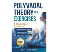 Polyvagal Theory and Exercises 2 in 1: A Complete Guide to Nervous System Healing, Trauma Recovery and Vagus Nerve Stimulation