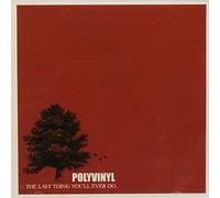 Polyvinyl - Last Thing You'Ll Ever Do,The