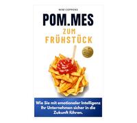 POM.MES zum Frühstück: Wie Sie mit emotionaler Intelligenz Ihr Unternehmen sicher in die Zukunft führen
