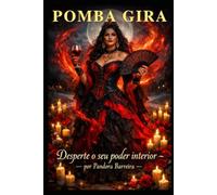 Pomba Gira Desperte o Seu Poder Interior (Magia Prática com Exu e Pomba Gira)