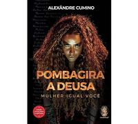 Pombagira, A Deusa - Mulher Igual Você