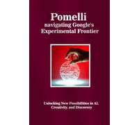 Pomelli navigating Google's Experimental Frontier: Unlocking New Possibilities in AI, Creativity, and Discovery
