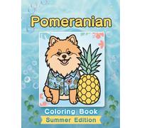 Pomeranian Coloring Book: Summer Edition: A Bold and Easy Coloring Book for Adults and Seniors Featuring Cute and Simple Pomeranian Designs in a ... and Mindfulness (Cozy Summer Coloring Books)