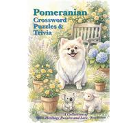 Pomeranian Crossword Puzzles & Trivia: Crossword Puzzles with Easy to Read Print and Pomeranian, History, and More | 6X9 inches, 120 pages | 50+ Puzzles...Gift for vacation, Holidays and Relaxation
