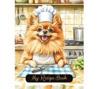 Pomeranian Dog Blank Family Cooking Recipe Book: Blank Recipe Notebook To Write In | 8.5x11 Inches |Room For 100 Recipes | 107 Pages | Heirloom ... Lovers Or Family For Birthday Or Christmas