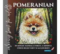 Pomeranian in mosaic mandala forest coloring book for adults: a mindful stress relief grey scale journey