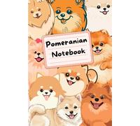 Pomeranian Notebook: Cute Lined Journal for Pomeranian Lovers & Owners | Funny Pom Mom Gifts for Women & Girls | 120 Page 6x9 Notebook for Writing or School