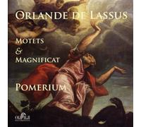 Pomerium / Orlande de Lassus: Motets & Magnificat