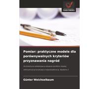 Pomiar: praktyczne modele dla porównywalnych kryteriów przyznawania nagród: Architektura reklamowa w obszarze konfliktu między efektywnością kosztową a indywidualnością. Wydanie 2