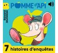Pomme d'Api - 7 histoires d'enquêtes