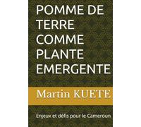 POMME DE TERRE COMME PLANTE EMERGENTE: Enjeux et défis pour le Cameroun