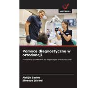 Pomoce diagnostyczne w ortodoncji: Kompletny przewodnik po diagnostyce ortodontycznej