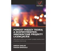 POMOST MIĘDZY TEORIĄ A EKSPERYMENTEM: INNOWACYJNE PROJEKTY LICENCJACKIE: Odkrywanie praktycznych badań i podejść analitycznych w edukacji chemicznej