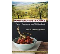 Pomp and Sustenance: Twenty-Five Centuries of Sicilian Food