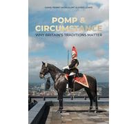 Pomp & Circumstance: Why Britain's Traditions Matter