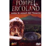 Pompei & Ercolano - Sotto Le Ceneri Del Vesuvio [Italia] [DVD]