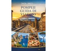 Pompei Guida di viaggio 2026-2027: Vivi l'antica Roma, visita bellissime isole, gusta la cucina italiana e crea ricordi per tutta la vita