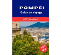 Pompéi Guide de Voyage 2025-2026: Découvrez les ruines antiques, les choses à faire, les excursions depuis Naples, les conseils aux visiteurs et les meilleures visites guidées de Pompéi
