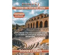 POMPÉI GUIDE DE VOYAGE 2026: EXPLORER UNE VILLE FIXÉE DANS LE TEMPS ET VIVANTE DANS LA MÉMOIRE