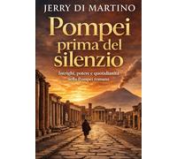 Pompei prima del silenzio: Intrighi, potere e quotidianità nella Pompei romana.