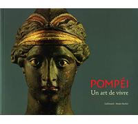 Pompéi: Un art de vivre