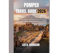 Pompeii 2026: Complete Tourist and Travel Preparation Guide, Uncover History, Must-See Attractions, and Practical Tips for Your Adventure.
