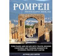 Pompeii: A Collection of 40 Scenic Photographs Showcasing the Pompeii