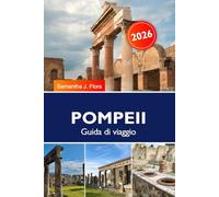 POMPEII Guida di viaggio 2026: Esplora antiche rovine, il Vesuvio, la storia, i tour e i tesori nascosti in Italia.