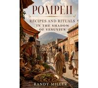 POMPEII: Recipes and Rituals In the Shadow of Vesuvius (Moments in Time)