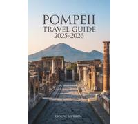 Pompeii Travel Guide 2025-2026: Discover Ancient Ruins, Local Flavors, and Modern Adventures Across Italy’s Most Fascinating Archaeological Treasure