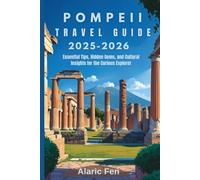 Pompeii Travel Guide 2025-2026: Essential Tips, Hidden Gems, and Cultural Insights for the Curious Explorer