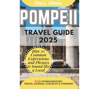 POMPEII Travel Guide 2025: For Solo Tourist, Families, Seniors, Couples to Explore Ancient Streets, Local Food, Family-Friendly Paths with an Ideal ... (Exploring Exquisite Italy Travel Series)