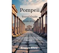 Pompeii Travel Guide 2026-2027: Discover Archaeological Wonders, Authentic Italian Cuisine, Scenic Day Trips, and Budget Planning
