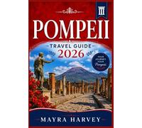 Pompeii Travel Guide 2026: A Fresh Look at Timeless Ruins, Archaeological Wonders, Scenic Corners, and Local Experiences in Southern Italy
