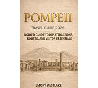 Pompeii Travel guide 2026: Insider Guide to Top Attractions, Ruins, Routes, and Visitor Essentials