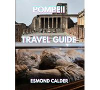 Pompeii Travel Guide: A Complete Family-Friendly Journey Through Italy’s Timeless Ruins